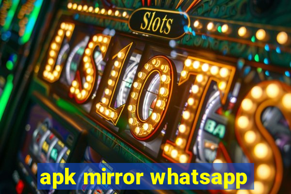 apk mirror whatsapp